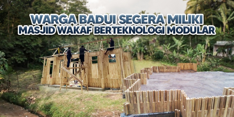 Warga Badui Segera Miliki Masjid Wakaf Berteknologi Modular