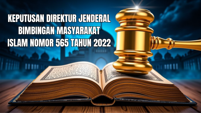 Keputusan Direktur Jenderal Nomor 565 Tahun 2022 Tentang Perubahan Atas Keputusan Direktur Jenderal Bimbingan Masyarakat Islam Nomor 800 Tahun 2014