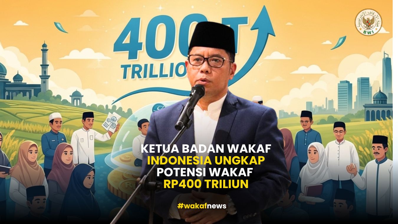 Ketua Badan Wakaf Indonesia Ungkap Potensi Wakaf Rp400 Triliun