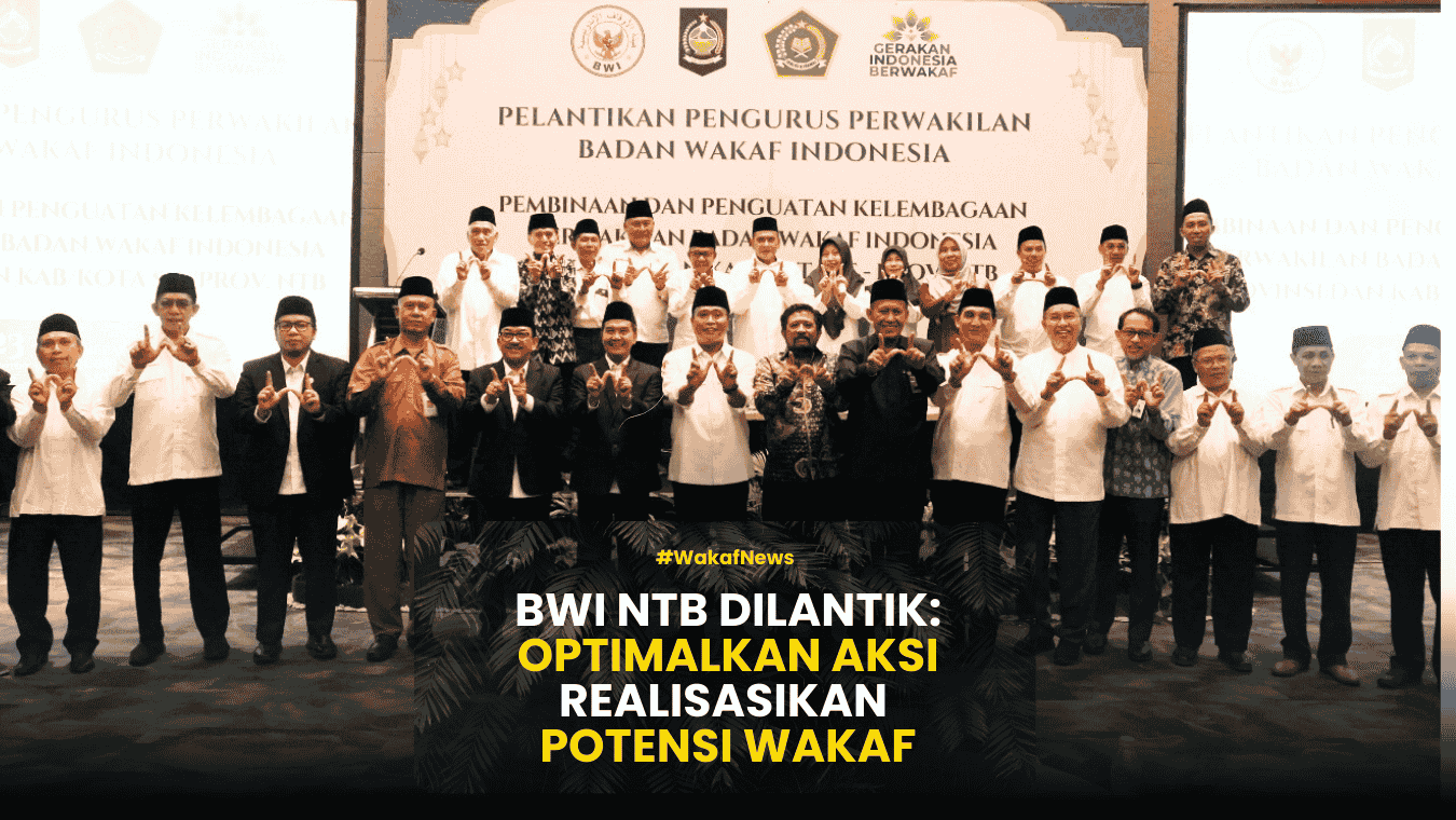 BWI NTB Dilantik Optimalkan Aksi Realisasikan Potensi Wakaf