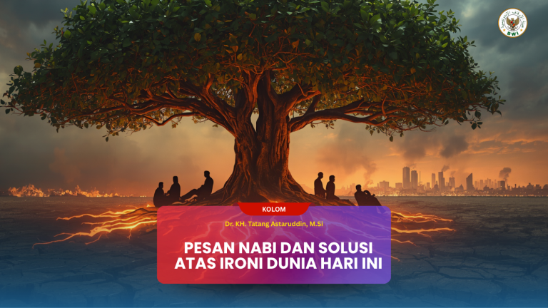 Pesan Nabi dan Solusi Atas Ironi Dunia Hari Ini